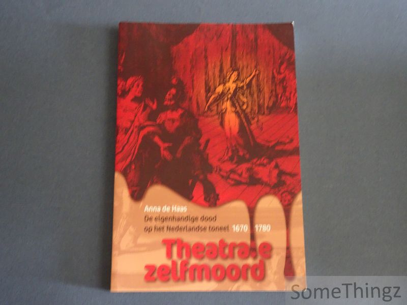 Cover van Theatrale zelfmoord. De eigenhandige dood op het Nederlandse toneel 1670-1780.