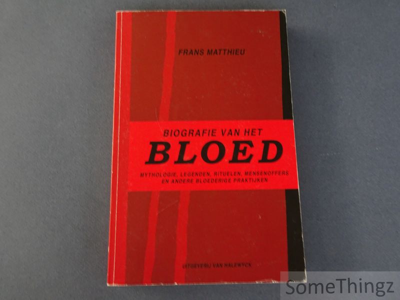 Cover van Biografie van het bloed. Mythologie, legenden, rituelen, mensenoffers en andere bloederige praktijken.