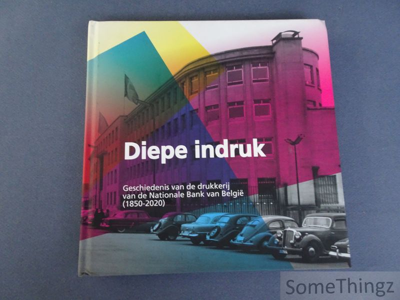 Cover van Diepe indruk. Geschiedenis van de drukkerij van de Nationale Bank van België (1850-2020). [Inclusief 5 originele herdenkingsbiljetten.]