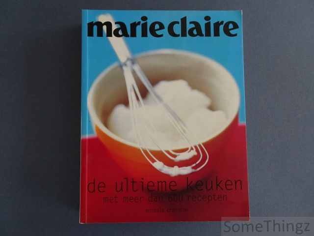 Cover van Marie Claire. De ultieme keuken met meer dan 600 recepten.