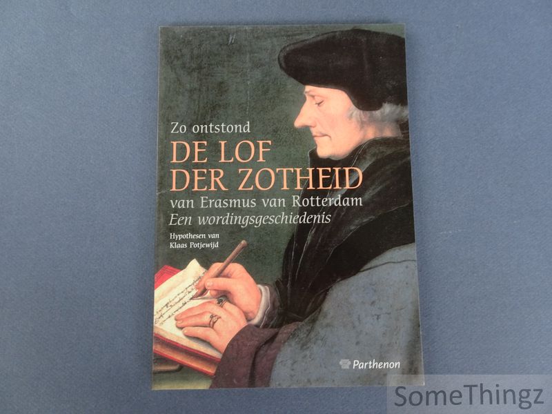 Cover van Zo ontstond de Lof de Zotheid van Erasmus van Rotterdam. Een wordingsgeschiedenis.