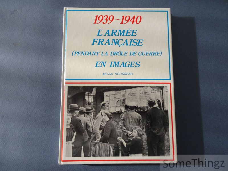 Cover van 1939 - 1940. L'armee francaise (pendant la drole du guerre) en images.