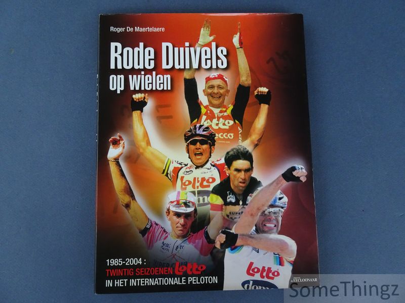 Cover van Rode Duivels op wielen. 1985-2004: twintig seizoenen Lotto in het internationale peloton.
