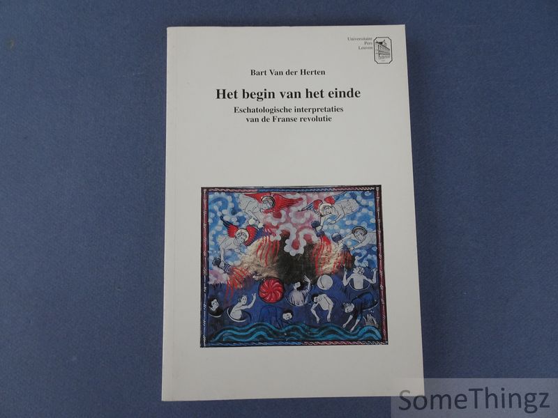 Cover van Het begin van het einde. Eschatologische interpretaties van de Franse Revolutie.