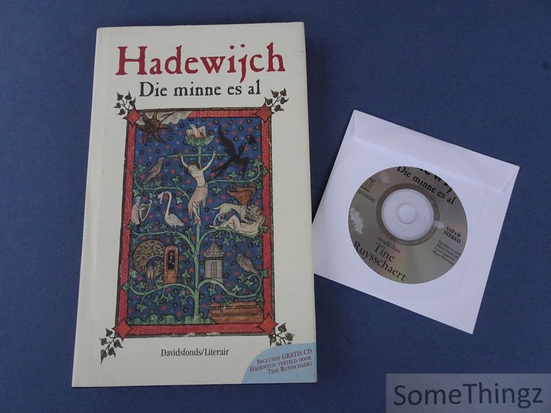Cover van Hadewijch. Die minne es al. Inclusief CD Hadewych verteld door Tine Ruysschaert.