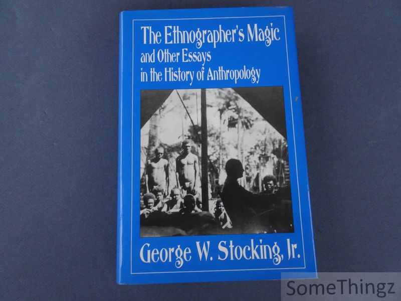 Cover van The Ethnographer's Magic and Other Essays in the History of Anthropology.