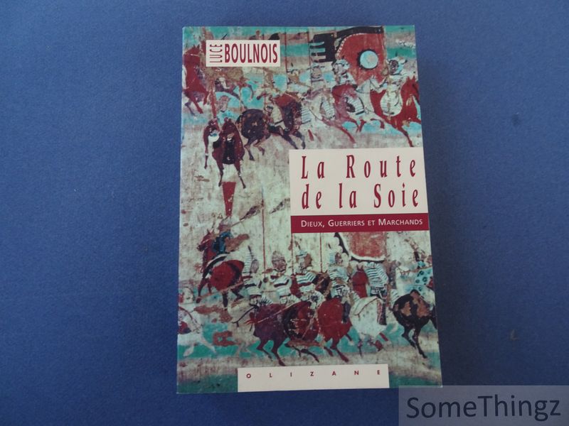 Cover van La route de la Soie. Dieux, guerriers et marchands.