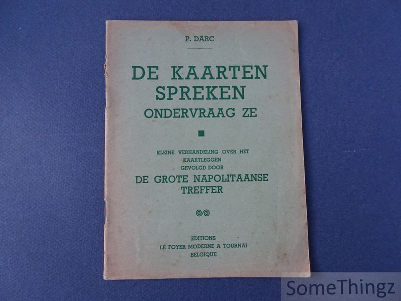 Cover van De kaarten spreken, ondervraag ze. Kleine verhandeling over het kaartleggen gevolgd door de grote Napolitaanse treffer.