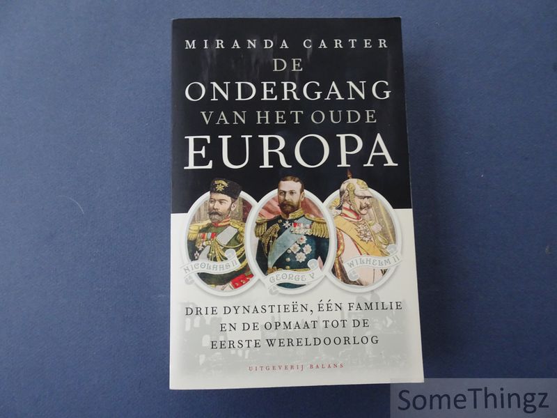 Cover van De ondergang van het oude Europa.  Drie dynastieën, één familie en de weg naar de Eerste Wereldoorlog.