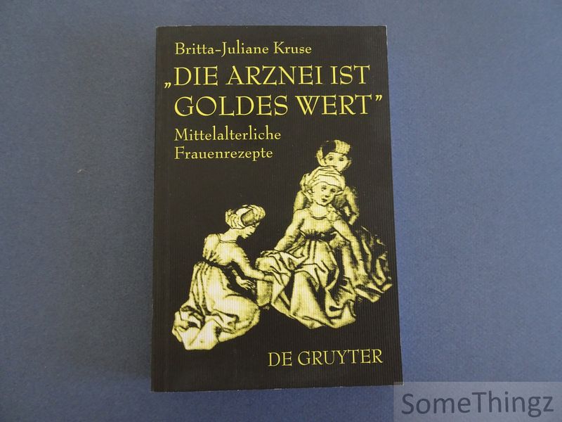 Cover van Die Arznei ist Goldes wert. Mittelatlterliche Frauenrezepte.