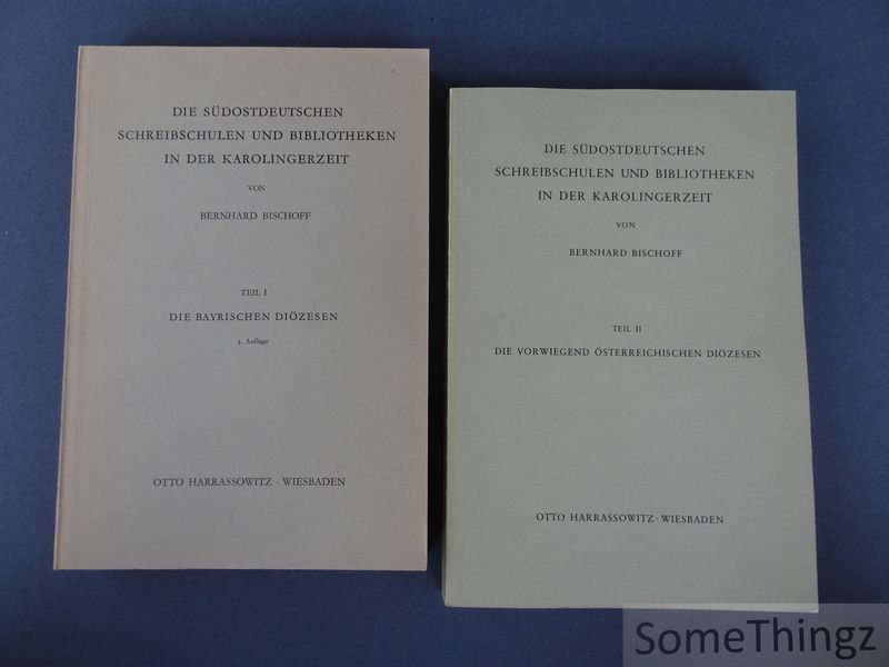 Cover van Die Südostdeutschen Schreibschulen und Bibliotheken in der Karolingerzeit. Teil I: Die Bayrischen Diözesen. Teil II: Die vorwiegend Osterreichischen Diözesen.