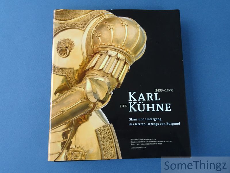 Cover van Karl der Kühne (1433-1477). Glanz und Untergang des letzten Herzogs von Burgund.
