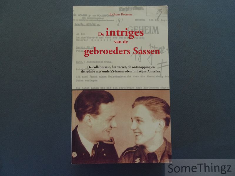 Cover van De intriges van de gebroeders Sassen : de collaboratie, het verzet, de ontsnapping en de reünie met oude SS-kameraden in Latijns-Amerika