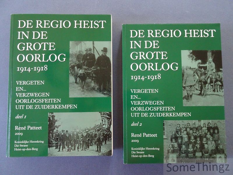 Cover van De regio Heist in de Grote Oorlog, 1914-1918: vergeten en... verzwegen oorlogsfeiten uit de Zuiderkempen. Deel I en II.