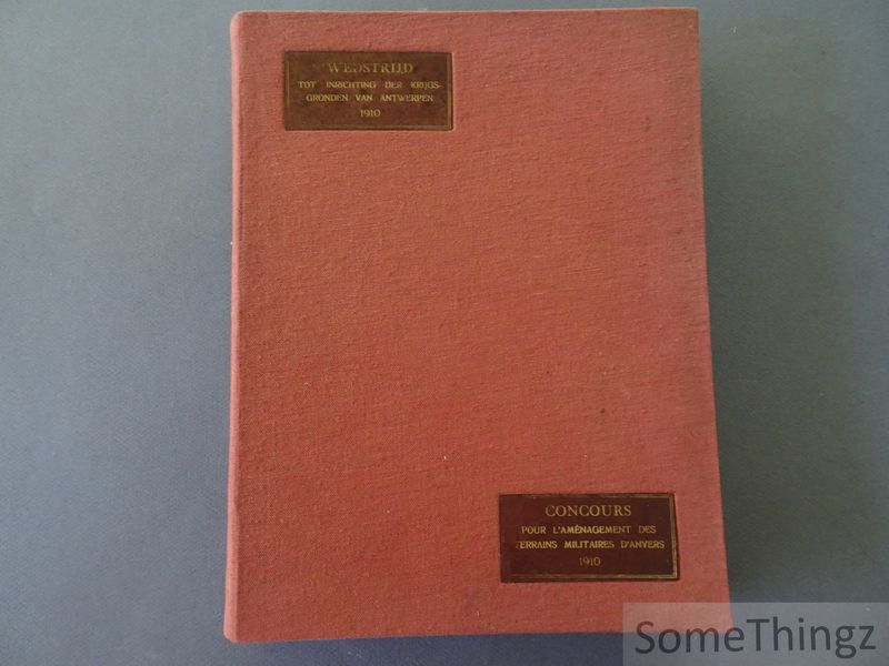 Cover van Wedstrijd tot inrichting der krijgsgronden van Antwerpen 1910. Wedstrijd voor het benuttigen der beschikbare gronden ten gevolge de slechting der versterkte omheining van Antwerpen
