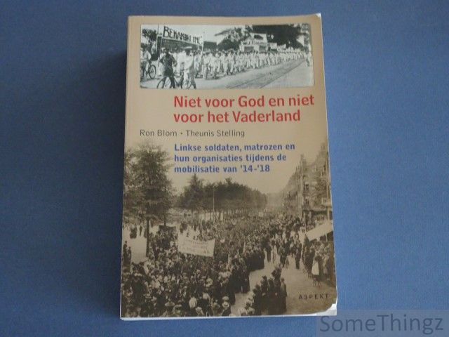 Cover van Niet voor god en niet voor vaderland. Linkse soldaten, matrozen en hun organisaties tijdens de mobilisatie van '14-'18.