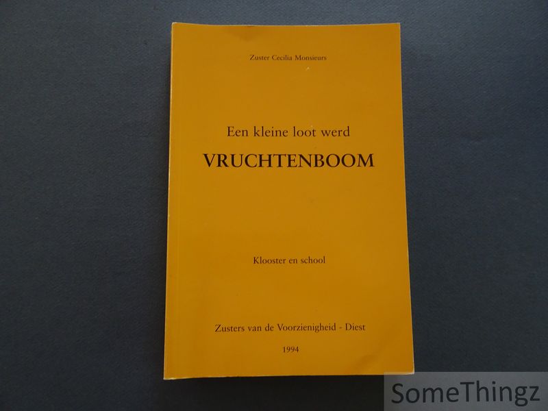 Cover van Een kleine loot werd vruchtenboom. Klooster en school. Zusters van Voorzienigheid Diest.
