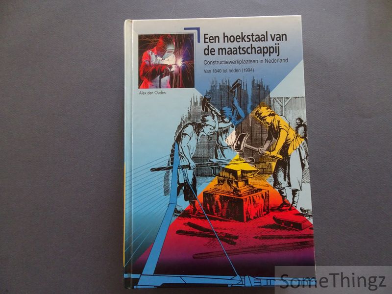 Cover van Een hoekstaal van de maatschappij. Constructiewerkplaatsen in Nederland van 1840 tot heden (1994)