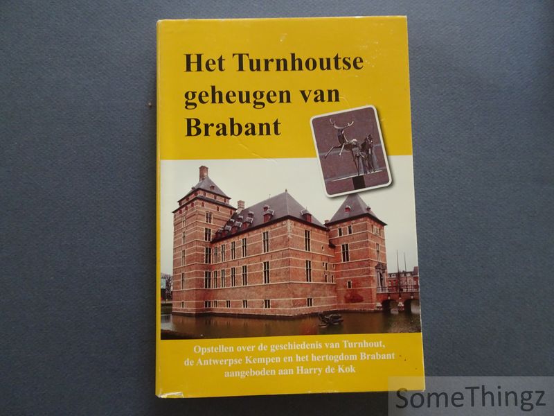 Cover van Het Turnhoutse geheugen van Brabant : opstellen over de geschiedenis van Turnhout, de Antwerpse Kempen en het hertogdom Brabant aangeboden aan Harry de Kok. Deel 1.