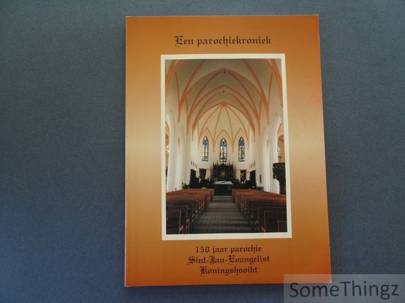 Cover van Een parochiekroniek: 150 jaar parochie Sint-Jan-Evangelist Koningshooikt