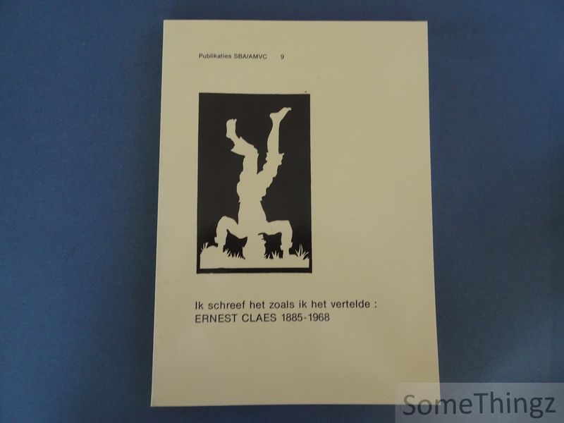 Cover van Ik schreef het zoals ik het vertelde: Ernest Claes, 1885-1968