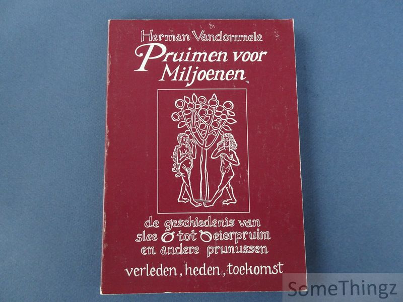 Cover van Pruimen voor miljoenen: de geschiedenis van sleepruim tot eierpruim en andere prunussen. Verleden, heden en toekomst.