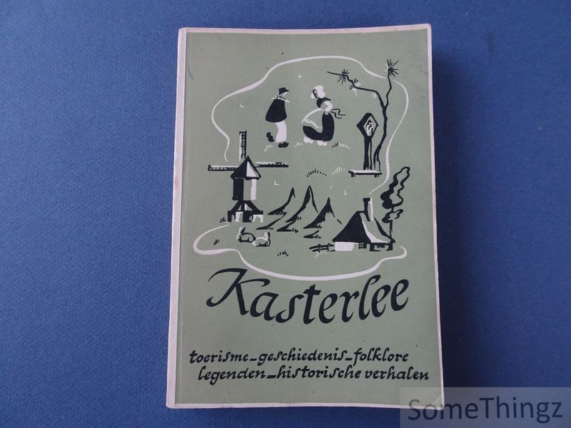Cover van Kasterlee: toerisme - geschiedenis - folklore - legenden - historische verhalen.