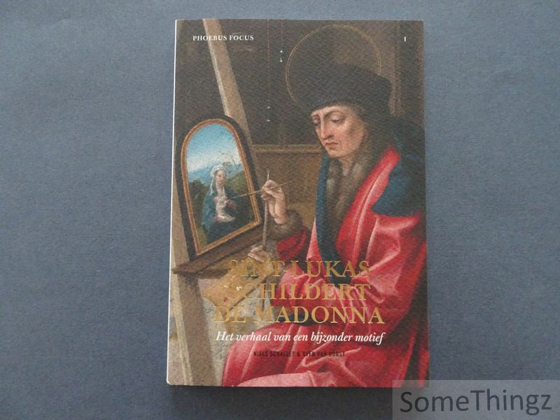 Cover van Sint-Lukas schildert de Madonna : het verhaal van een bijzonder motief. (Phoebus focus I.)