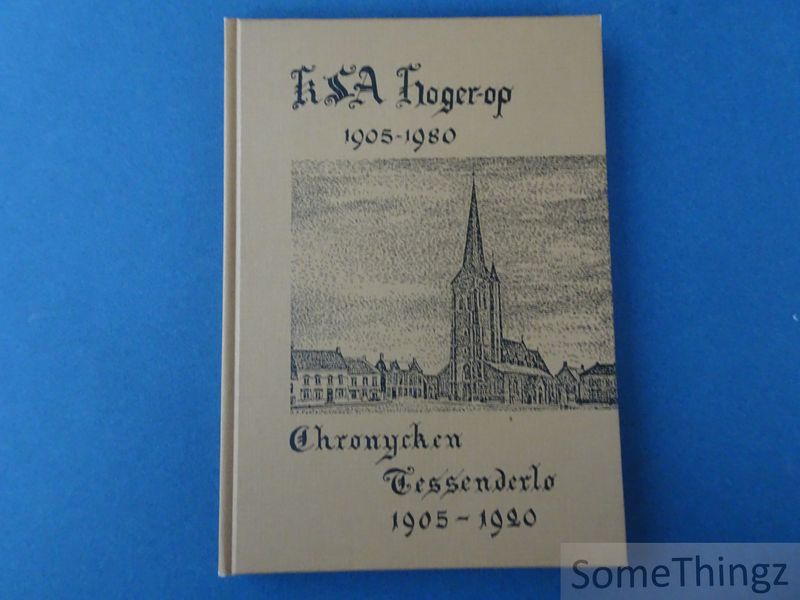 Cover van K.S.A. Hoger op. Tessenderlo 1905-1980. / Chronycken Tessenderlo 1905-1920.