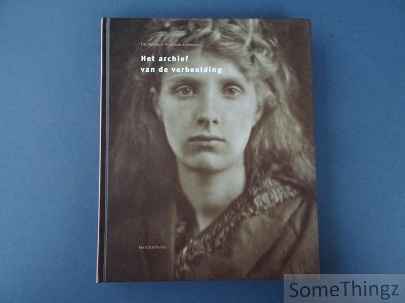 Cover van Het archief van de verbeelding : FotoMuseum Provincie Antwerpen