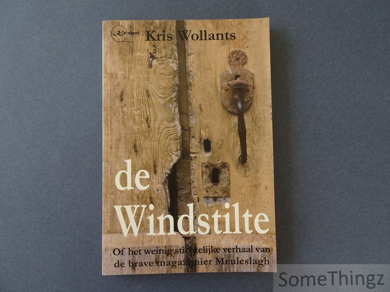 Cover van De windstilte. Of het weinig stichtelijke verhaal van de brave magazijnier Meuleslaghs.