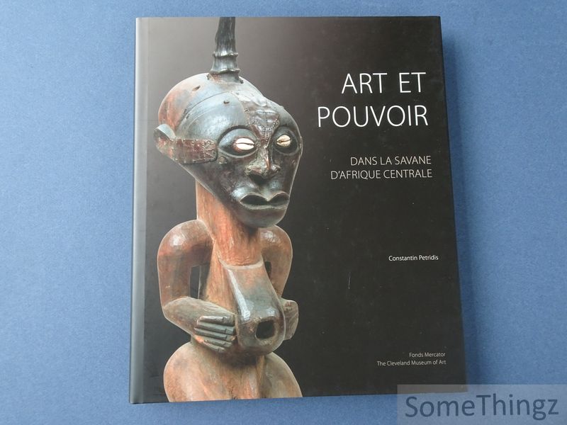 Cover van Art et pouvoir dans la savane d'Afrique centrale. Luba / Songye / Tshokwe / Luluwa,