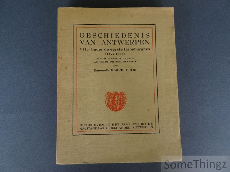 Cover van Geschiedenis van Antwerpen. Deel VII: Onder de eerste Habsburgers (1477-1555). 3de boek: Geestelijke orde.