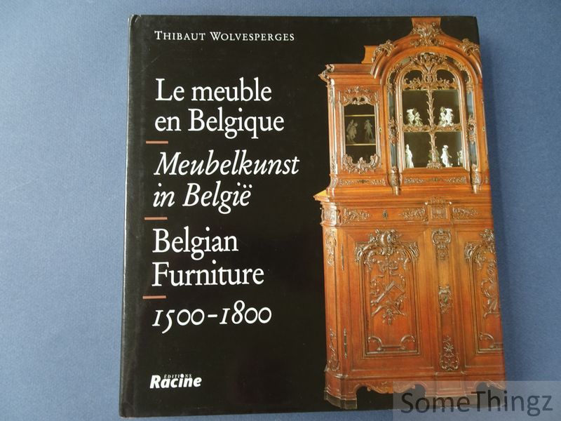 Cover van Le Meuble en Belgique. / Meubelkunst in Belgie. / Belgian Furniture. 1500-1800.