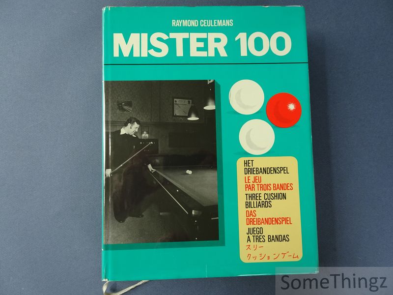 Cover van Raymond Ceulemans. Mister 100. Het driebandenspel / le jeu par trois bandes / three cushion billiards / das Dreibandenspiel / Juego a tres bandas / and japanese translation.