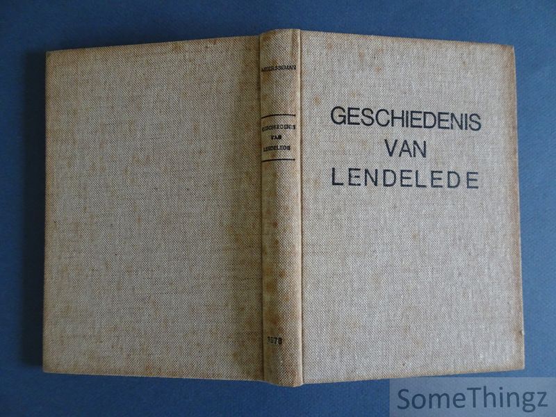 Cover van Geschiedenis van Lendelede sedert aloude tijden tot 1902.
