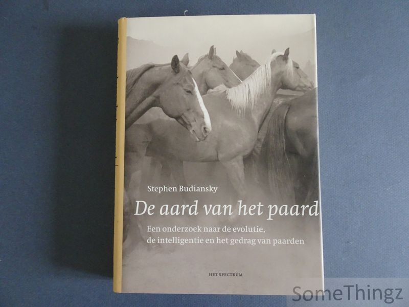 Cover van De aard van het paard. Een onderzoek naar de evolutie, de intelligentie en het gedrag van paarden.
