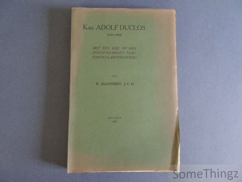 Cover van Kan. Adolf Duclos 1841-1925 : met een kijk op den zoogenaamden taalparticularistenstrijd