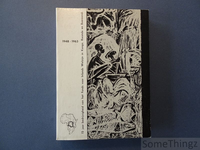 Cover van Een verwezenlijking van ontwikkelingssamenwerking. 15 Jaar bedrijvigheid van het Fonds voor Inlands Welzijn in Kongo, Rwanda en Boeroendi 1948-1963.