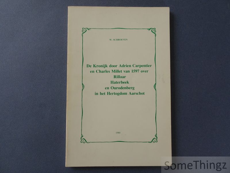 Cover van De kronijk door Adrien Carpentier en Charles Millet van 1597 over Rillaar, Haterbeek en Ourodenberg in het hertogdom Aarschot