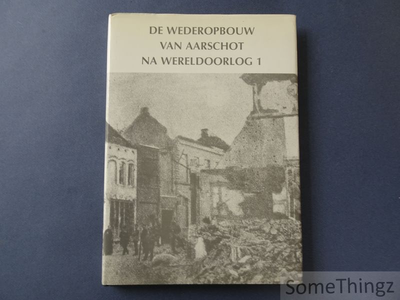 Cover van De wederopbouw van Aarschot na Wereldoorlog 1.