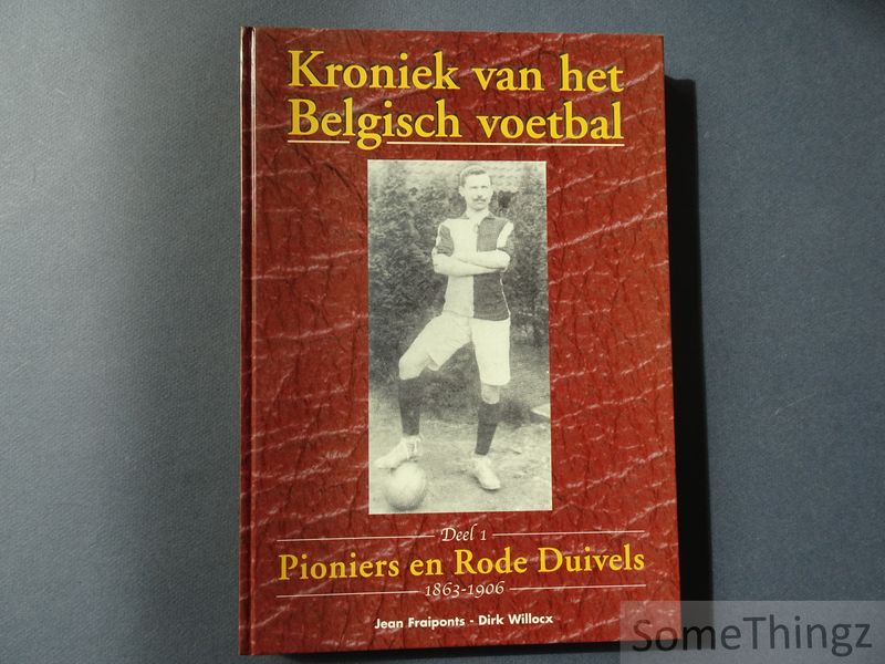 Cover van Kroniek van het Belgisch voetbal. Deel 1: Pioniers en Rode Duivels. 1863-1906.