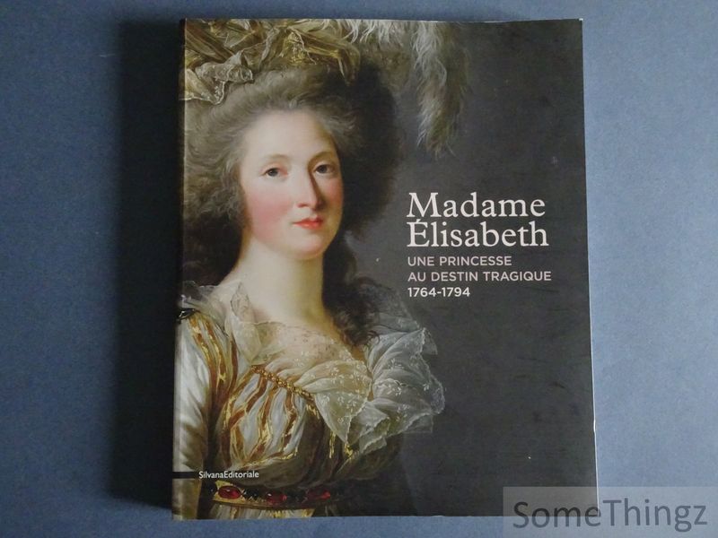 Cover van Madame Elisabeth: une princesse à l'ombre de Versailles (1764-1794).