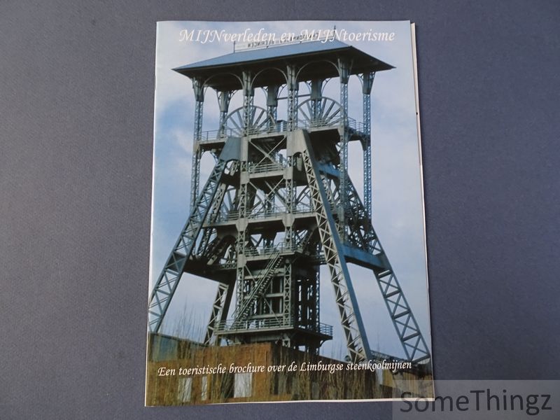 Cover van Mijnverleden en mijnstoerisme. Een toeristische brochure over de Limburgse steenkoolmijnen.