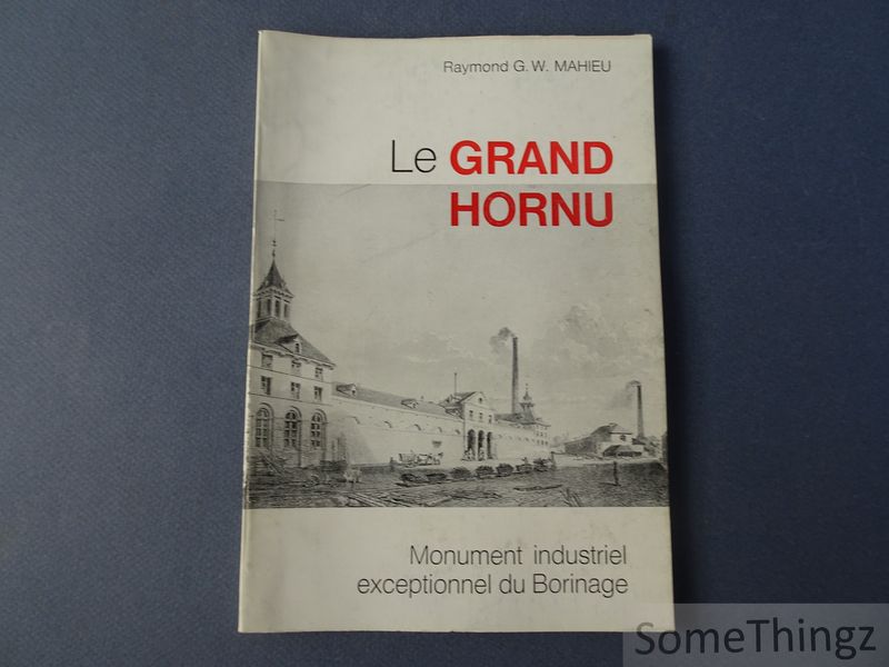 Cover van Le Grand Hornu. Monument industriel exceptionnel du Borinage