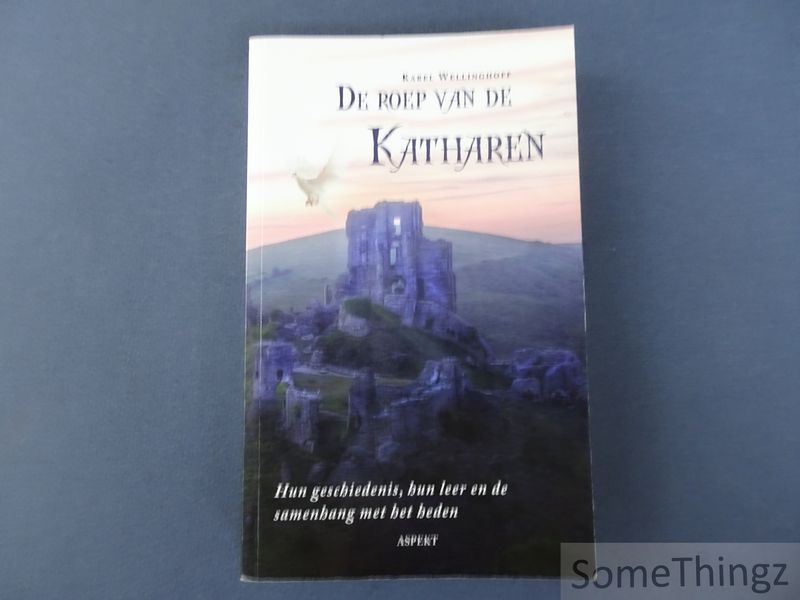 Cover van De roep van de Katharen. Hun geschiedenis, hun leer en de samenhang met het heden.