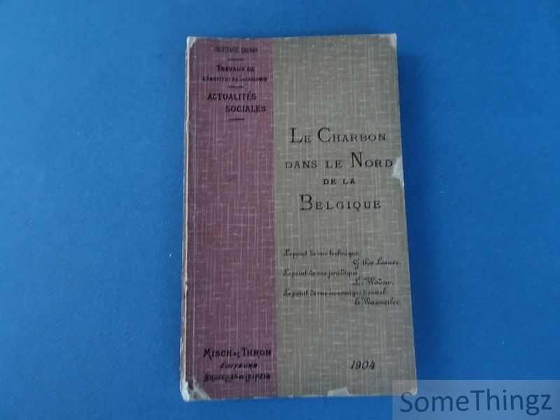 Cover van Le charbon dans le nord de la Belgique. Le point de vue technique, juridique, économique et social.