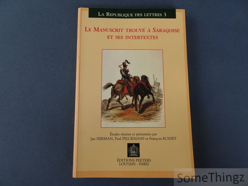Cover van Le manuscrit trouvé à Saragosse et ses intertextes. Actes du colloque international, Leuven-Anvers, 30 mars-1 avril 2000