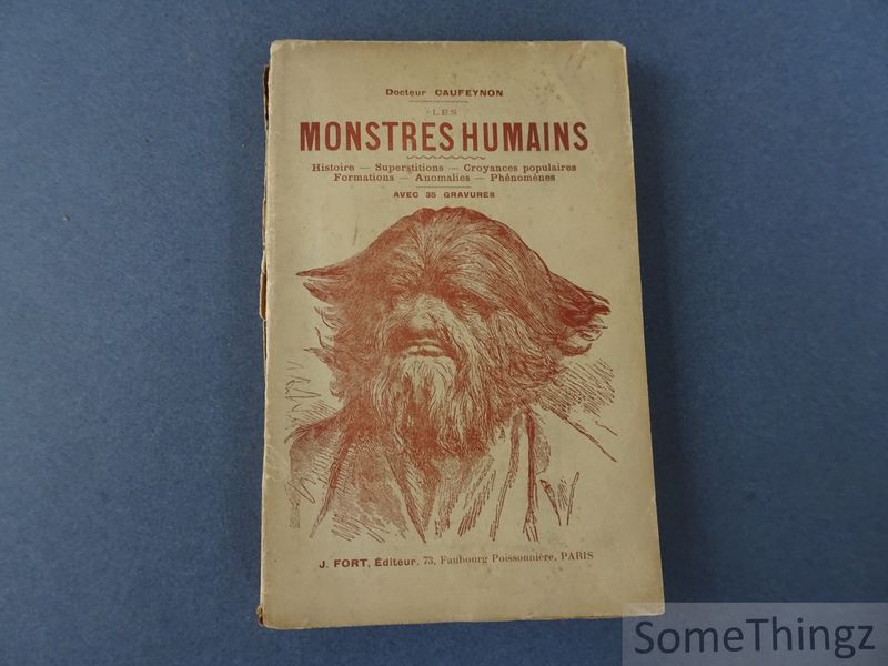 Cover van Les monstres humains. Histoire - Superstitions - Croyances populaires - Formations - Anomalies - Phénomènes. Avec 35 gravures.