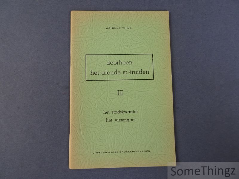 Cover van Doorheen het aloude St.-Truiden. Deel III: Het stadskwartier - het vissengaet.
